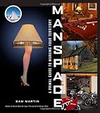 ManSpace: A Primal Guide to Marking Your Territory by Sam Martin