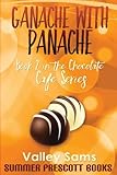 Ganache with Panache: Book 2 in The Chocolate Cafe Series (Volume 2)