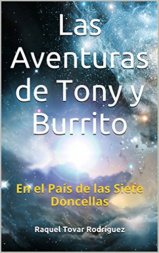 Las Aventuras de Tony y Burrito: En el País de las Siete Doncellas (Cuentos de Mamá Gansa nº 1) (Spanish Edition)