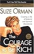The Courage to be Rich: Creating a Life of Material and Spiritual Abundance