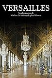 Versailles : Histoire, dictionnaire et anthologie by 