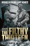 The Filthy Thirteen: From the Dustbowl to Hitler's Eagle's Nest - The True Story of