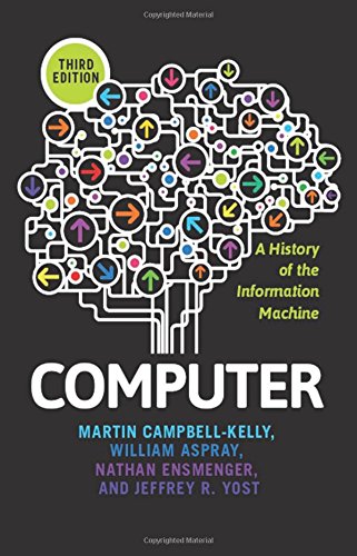 Computer: A History of the Information Machine (The Sloan Technology Series) Computer: A History of the Information Machine (The Sloan Technology Series)