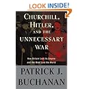Churchill, Hitler, and "The Unnecessary War": How Britain Lost Its Empire and the West Lost the World