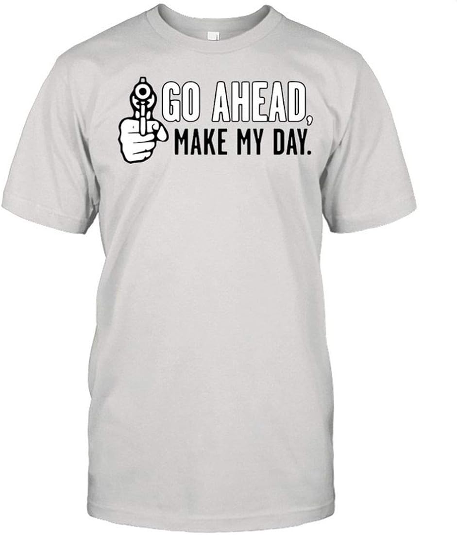 Go Ahead Make My Day Shirt