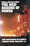 The Nazi Seizure of Power : The Experience of a Single German Town, 1930-1935, Allen, William S., 0531099350