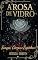 Livro A Rosa de Vidro: Sangue, Cinzas e Espinhos