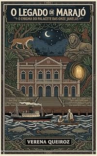 Livro O Legado de Marajó: O Enigma do Palacete das Onze Janelas