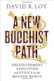 A New Buddhist Path: Enlightenment, Evolution, and Ethics in the Modern World