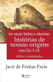 Livro As mais belas e eternas histórias de nossas origens em Gn 1-11: Mitos e contramitos