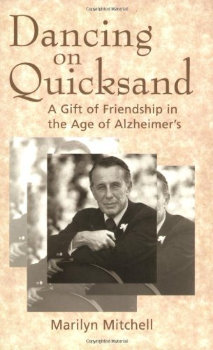 Dancing on Quicksand: A Gift of Friendship in the Age of Alzheimer's by Marilyn Mitchell (2002-06-24 by (Paperback)