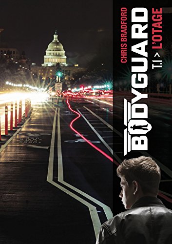 Bodyguard (Tome 1) - L'otage (French Edition) by Chris Bradford