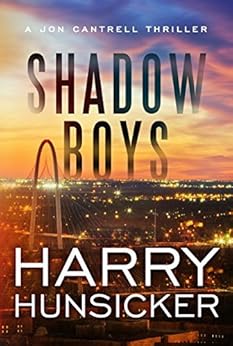 Shadow Boys A Jon Cantrell Thriller Book 2 Kindle Edition By Harry Hunsicker Mystery