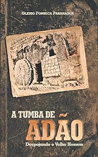 Livro A Tumba de Adão: Despojando o Velho Homem