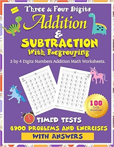 Three And Four Digits Addition And Subtraction With Regrouping 100 Practice Drills Workbook: 3 And 4 Digits Numbers Subtraction Math Worksheets. Timed ...