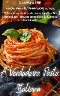Livro A Verdadeira Pasta Italiana: "Tradição, Sabor e Paixão diretamente da Itália"