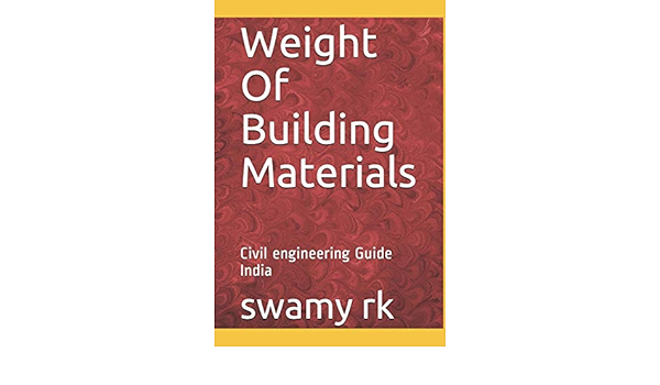 Weight Of Building Materials Civil Engineering Guide India Rk Swamy Amazon Com Books
