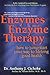 Enzymes & Enzyme Therapy : How to Jump-Start Your Way to Lifelong Good Health