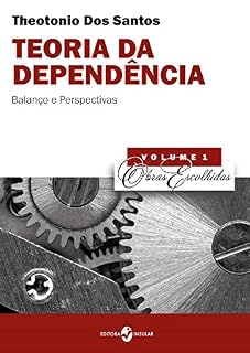 Livro Teoria da dependência: Balanço e perspectivas (Obras Escolhidas de Theotonio Dos Santos)