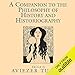 A Companion to the Philosophy of History and Historiography by 