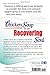 Chicken Soup for the Recovering Soul: Your Personal, Portable Support Group with Stories of Healing, Hope, Love and Resilience (Chicken Soup for the Soul)