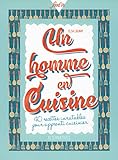 Un homme en cuisine : 40 recettes inratables pour apprenti cuisinier by 
