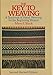 The Key to Weaving: A Textbook of Hand Weaving for the Beginning Weaver (Second Revised Edition) by 