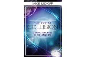 The Great Collision: A Unidirectional Model of the Universe