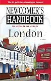 Newcomer's Handbook for Moving To And Living In London