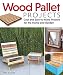 Wood Pallet Projects: Cool and Easy-to-Make Projects for the Home and Garden (Fox Chapel Publishing) Learn How to Upcycle Pallets to Make One-of-a-Kind Furniture & Accessories, from Boxes to a Ukulele primary
