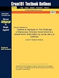 Studyguide for The Challenge of Democracy: American Government in a Global World, Brief Edition by Janda, ISBN 9780495807827