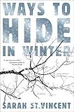 Sarah St. Vincent, "Ways to Hide in Winter" (Melville House, 2018)
