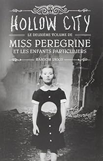 Miss Peregrine Et Les Enfants Particuliers Tome 2 Hollow City Babelio