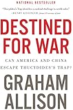 Destined for War: Can America and China Escape Thucydides's Trap?
