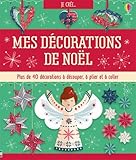 Mes décorations de Noël : Plus de 40 décorations à découper, à plier et à coller. Avec 48 feu by