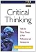 Critical Thinking: Tools for Taking Charge of Your Professional and Personal Life