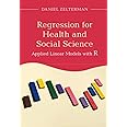 Regression for Health and Social Science: Applied Linear Models with R