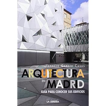 Arquitectura En Madrid. Guía Para Conocer Sus Edificios (Libros De Madrid) Arquitectura En Madrid. Guía Para Conocer Sus Edificios (Libros De Madrid)