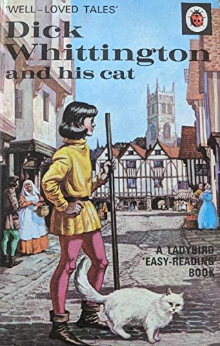Dick Whittington and His Cat (A Ladybird Easy Reading Book)(Well-Loved Tales Series, Vol. 606D, No. 6)