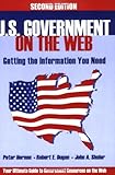 U. S. Government on the Web : Getting the Information You Need, Hernon, Peter and Dugan, Robert E., 156308886X