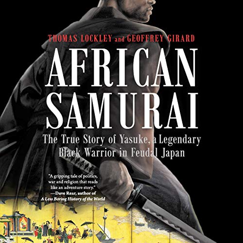 E.b.o.o.k African Samurai: The True Story of Yasuke, a Legendary Black Warrior in Feudal Japan P.P.T