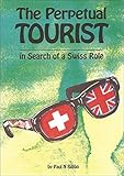 The Perpetual Tourist, In Search of a Swiss Role by 