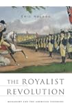 The Royalist Revolution: Monarchy and the American Founding