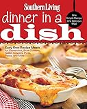 Southern Living Dinner in a Dish: One Simple Recipe, One Delicious Meal by 