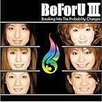 BeForU III〜Breaking Into The probability Changes〜/BeForU