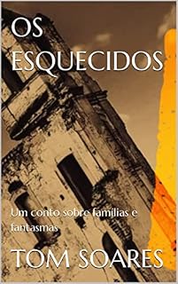 Livro Os Esquecidos: Um conto sobre famílias e fantasmas