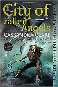 City of Fallen Angels (The Mortal Instruments), by Cassandra Clare City of Fallen Angels (The Mortal Instruments), by Cassandra Clare