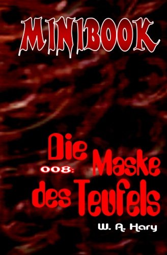 Minibook 008 Die Maske Des Teufels Mit Dr No Dem Mann Aus Dem Nichts Volume 8 German Edition Hary W A 9781533283689 Amazon Com Books