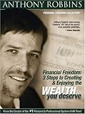 Anthony Robbins: Financial Freedom - 3 Steps to Creating and Enjoying the Wealth You Deserve