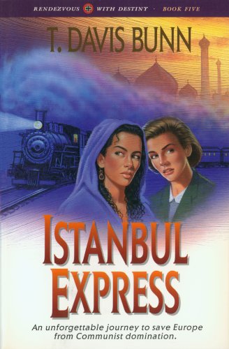 Istanbul Express (Rendezvous With Destiny Book #5) by T. Davis Bunn